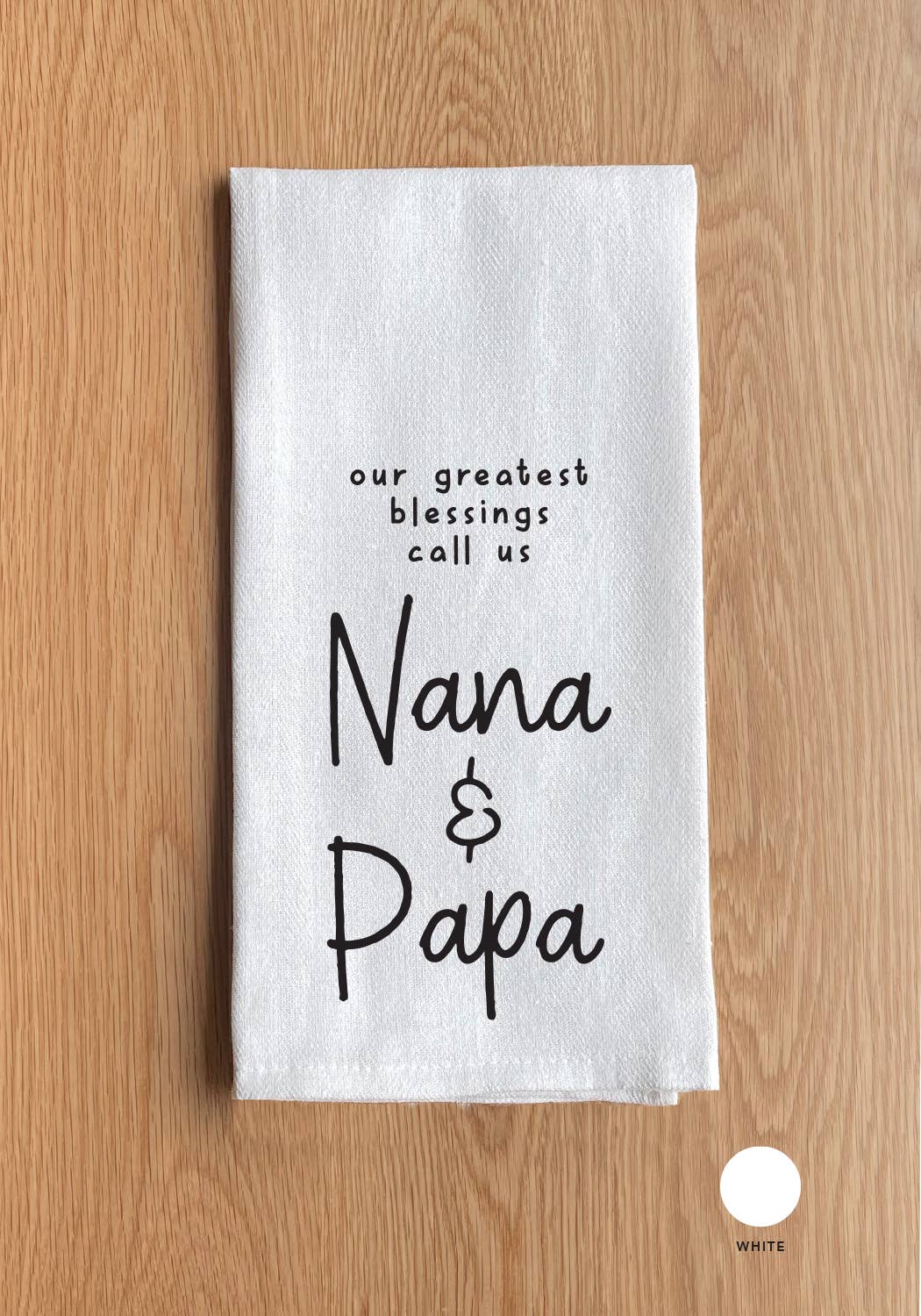 Our greatest blessing ..Nana and Papa White Kitchen Towel