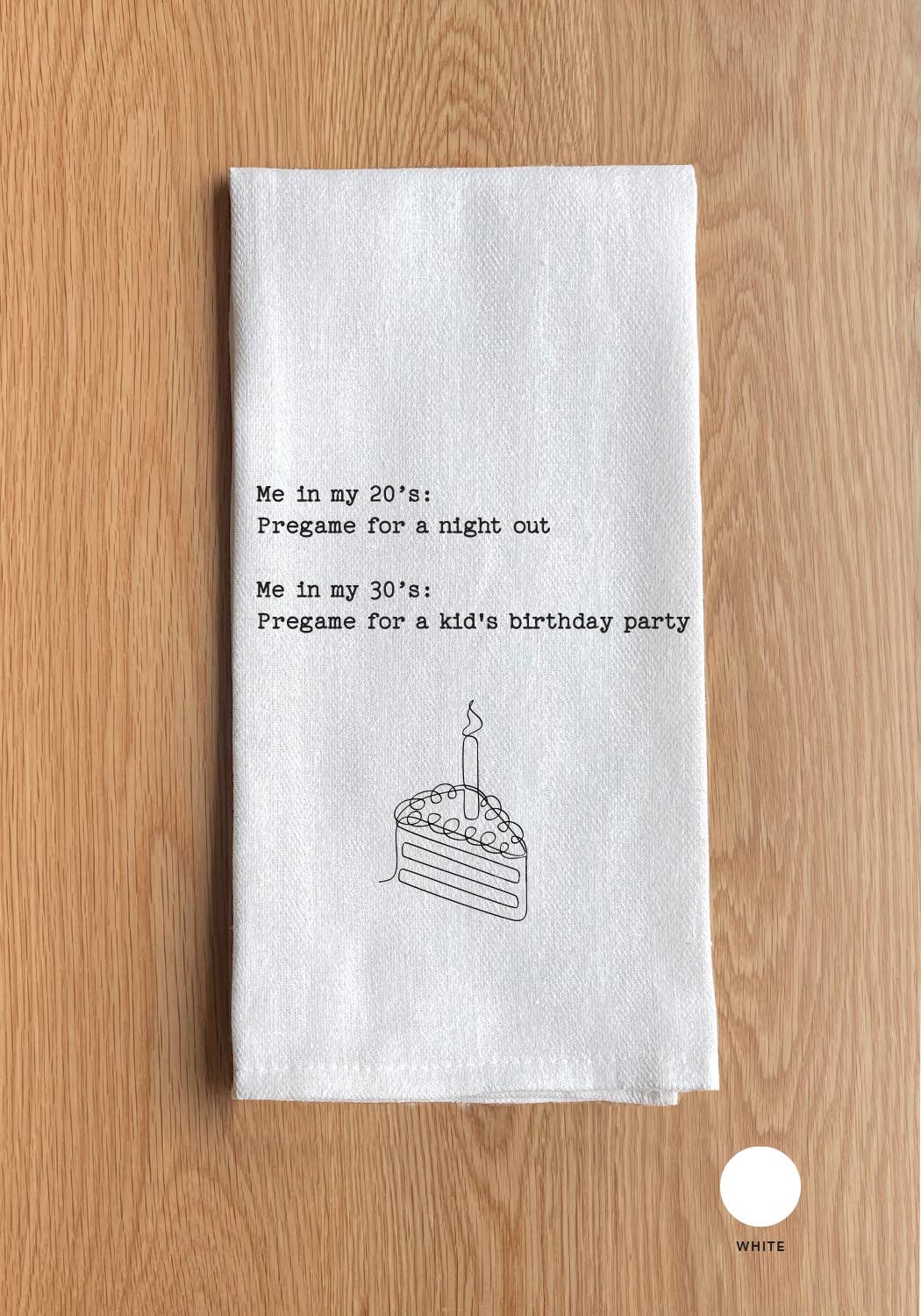 Me in my 20's: Pregame for a night out ... Towel
