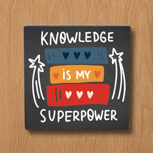 Knowledge is my Superpower Decorative Wooden Block
