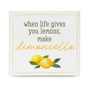 Italia When life gives you lemons make limoncello Decorative Wooden Block