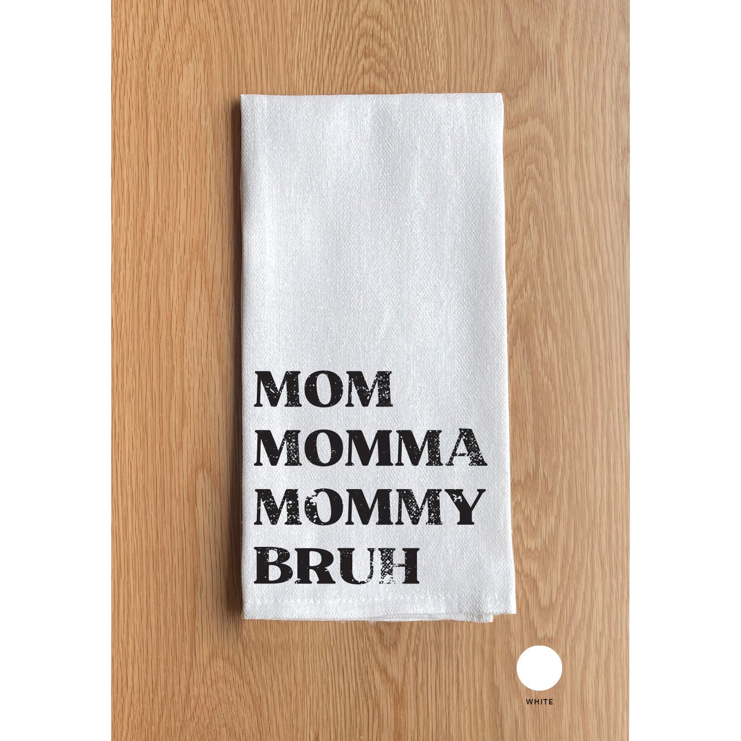 Mom Momma Mommy Bruh White Kitchen Towel