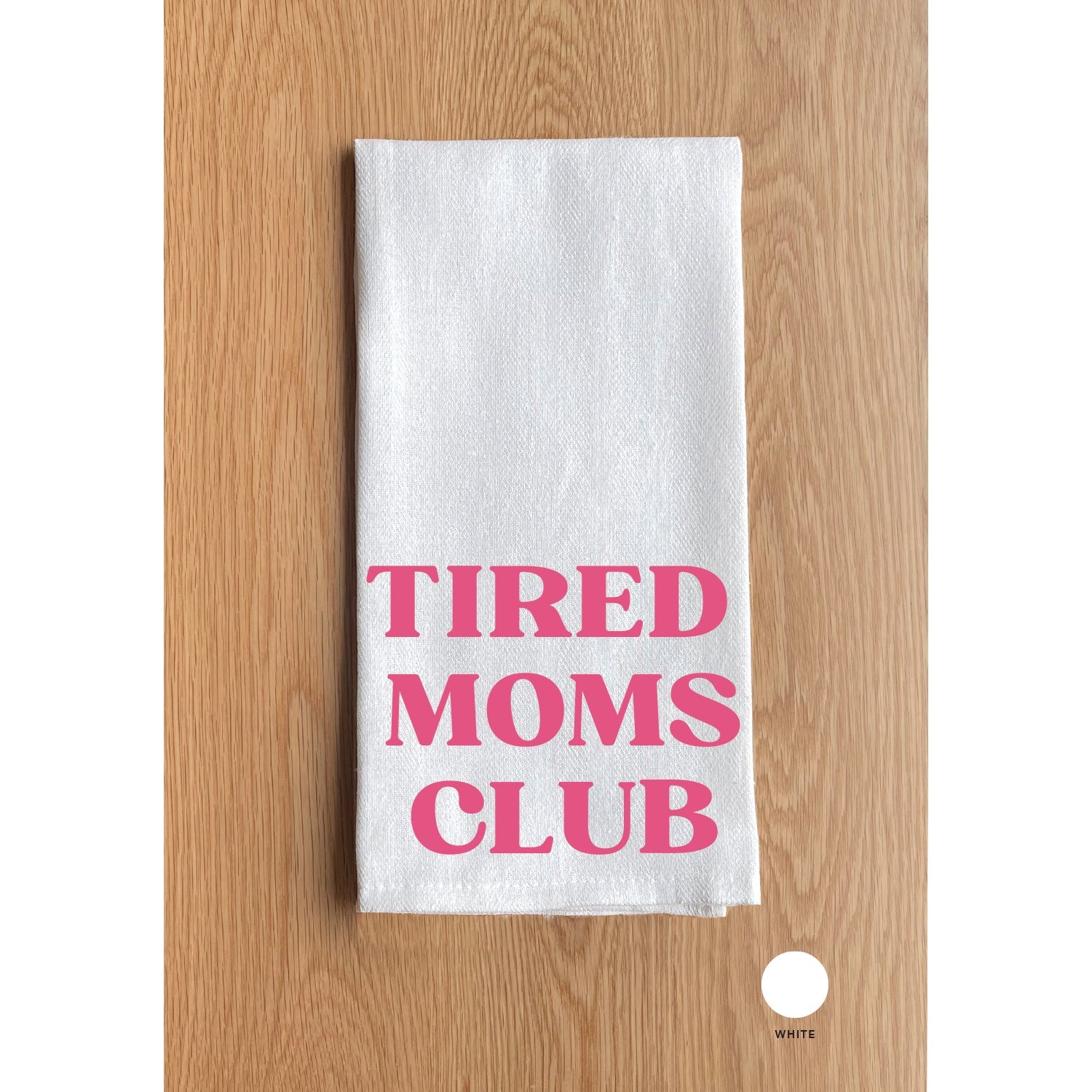 Tired Moms Club White Kitchen Towel