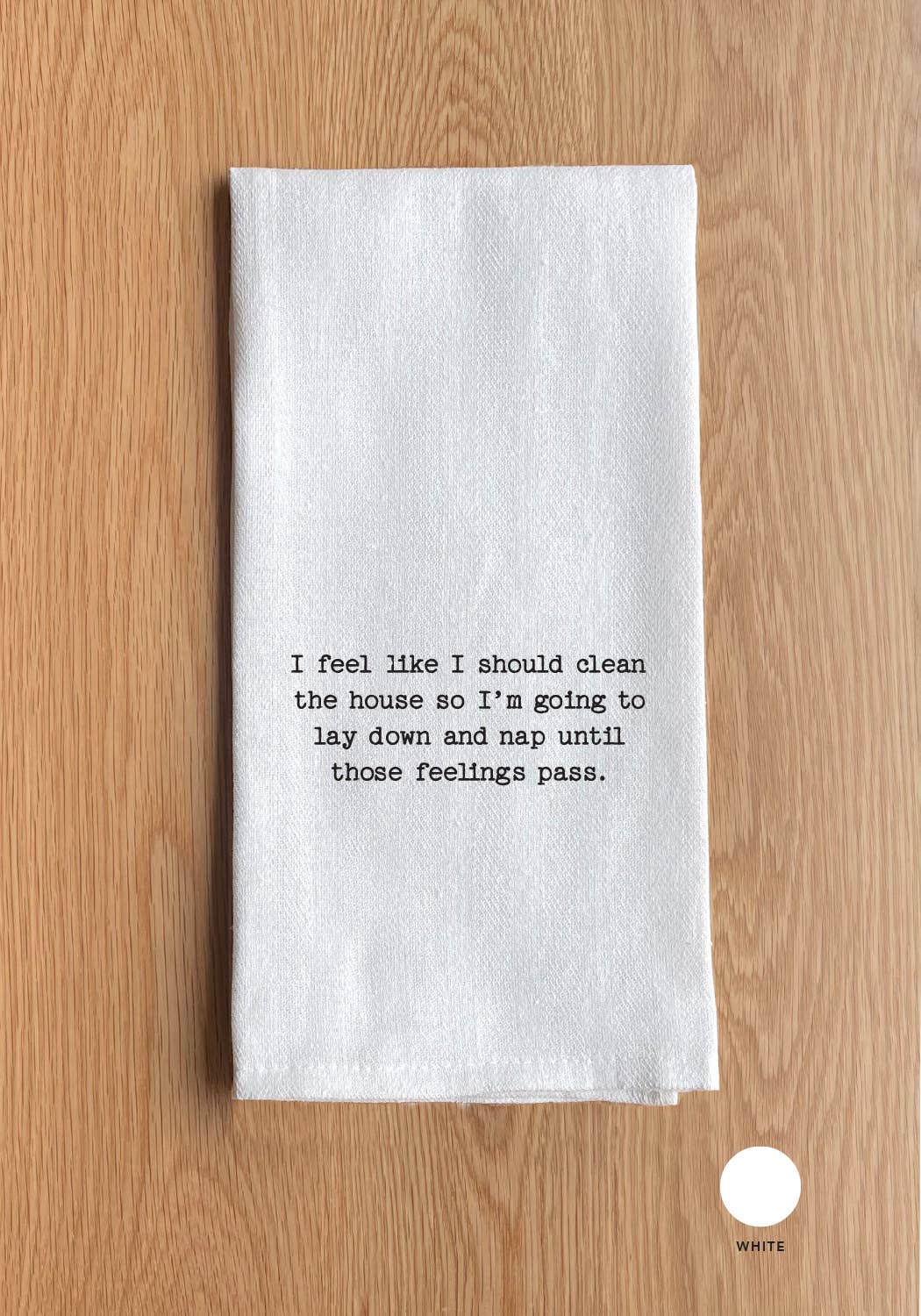 I feel like I should clean the house ... Towel