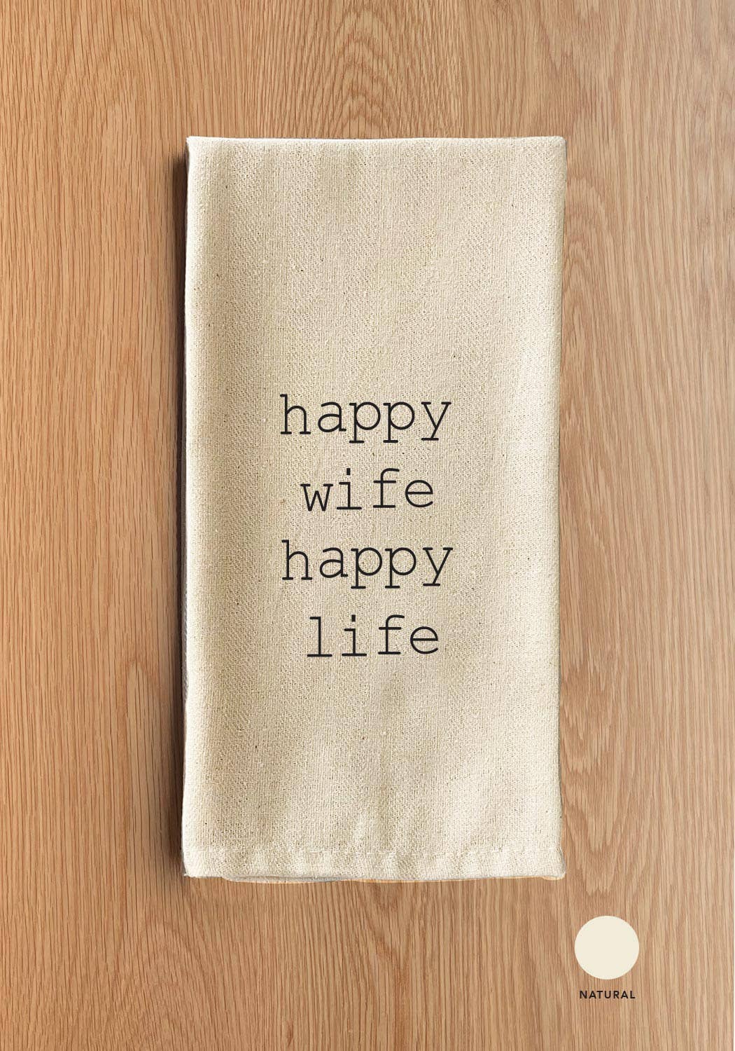 Happy wife, happy life.