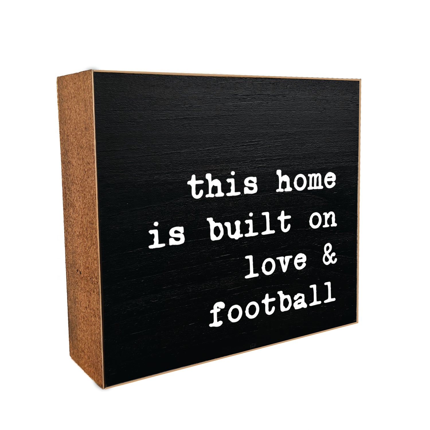BLOCKBLK012 - This home is built on love & football  Decorative Wooden Block
