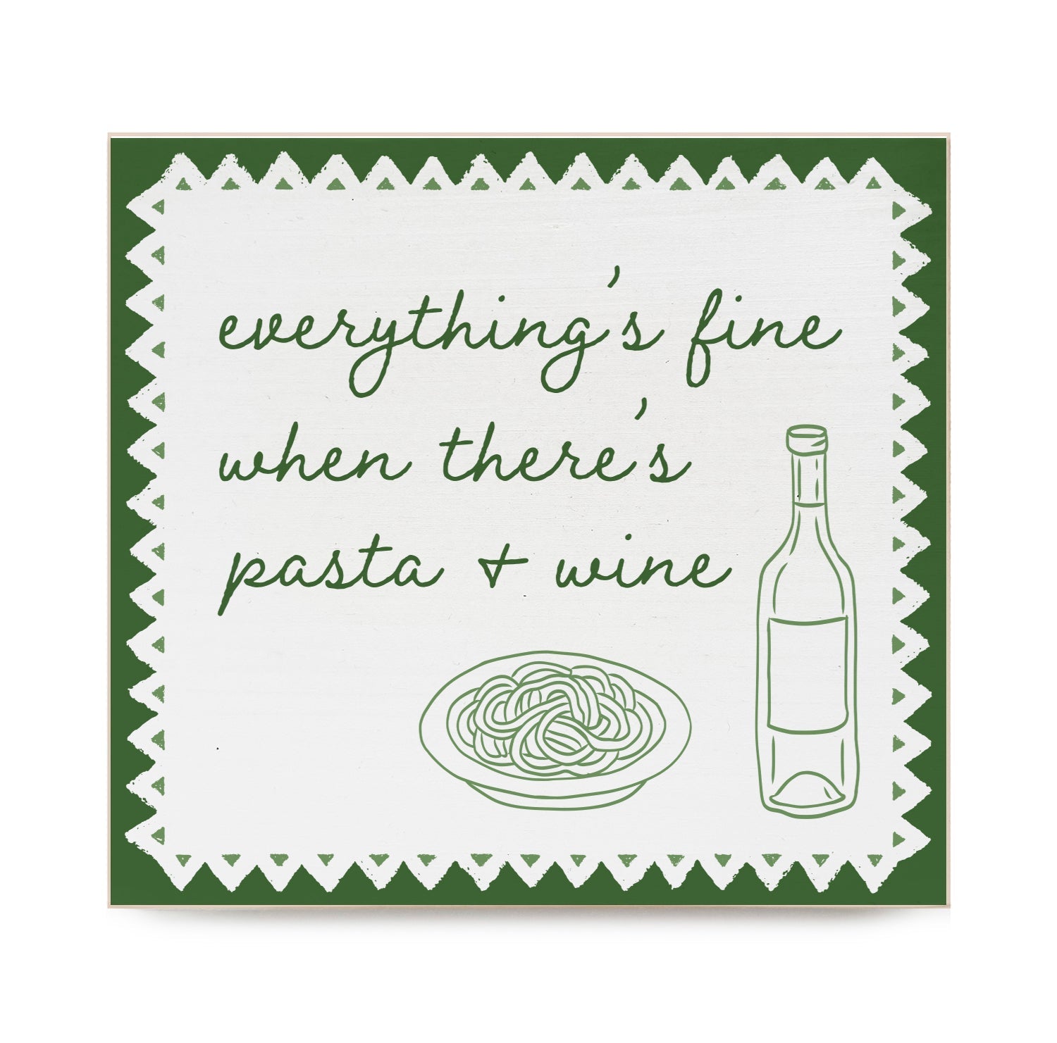 Italia Everything's fine when there's pasta and wine Decorative Wooden Block